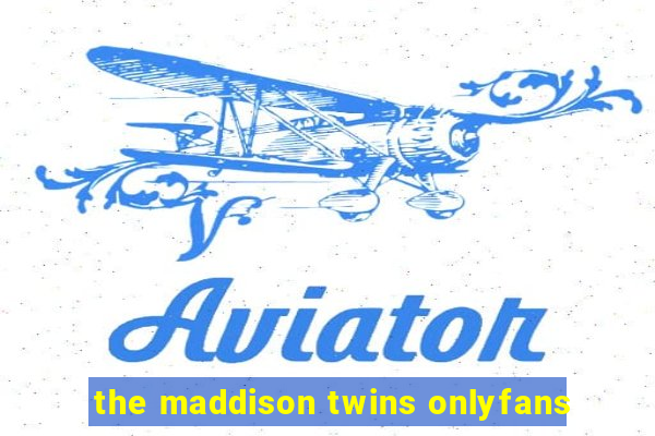 the maddison twins onlyfans